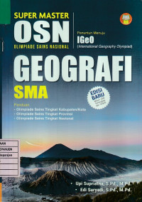 Super Master OSN Olimpiade Sains Nasional Geografi SMA Penuntun menuju: IGeO (International Geography Olympiad) Panduan: Olimpiade Sains Tingkat Kabupaten/Kota, Olimpiade Sains Tingkat Provinsi, Olimpiade Sains Tingkat Nasional