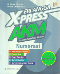 Erlangga X-Press AKM Asesmen Kompetensi Minimum Numerasi Pemantapan Materi, Telaah Soal, Paket Simulasi, Survei Karakter, Survei Lingkungan Belajar untuk SMA/MA