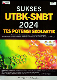 Sukses UTBK-SNBT 2024 Tes Potensi Skolastik: Kemampuan Penalaran Umum, Kemampuan Kuantitatif, Pengetahuan dan Pemahaman Umum, Kemampuan Memahami Bacaan dan Menulis