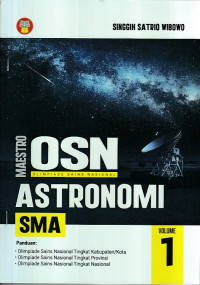 Maetro OSN Olimpiade Sains Nasional Astronomi SMA VOLUME 1 Panduan : Olimpiade Sains Nasional Tingkat Kabupaten/Kota, Olimpiade Sains Nasional Tingkat Provinsi, Olimpiade Sains Nasional Tingkat Nasional