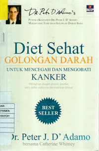 Diet Sehat Golongan Darah untuk Mencegah dan Mengobati Kanker Dilengkapi dengan Glosari, Gambar, serta Daftar Suplemen dan Makanan Khusus