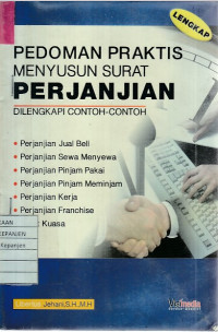 Pedoman Praktis Menyusun Surat Perjanjian Dilengkapi Contoh-Contoh: Perjanjian Jual Beli, Perjanjian Sewa Menyewa, Perjanjian Pinjam Pakai, Perjanjian Pinjam Meminjam, Perjanjian Kerja, Perjanjian Franchise, Surat Kuasa