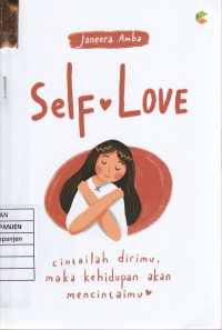 Self Love: Cintailah Dirimu, Maka Kehidupan Akan Mencintaimu