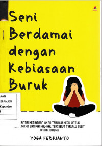 Seni Bedamai dengan Kebiasaan Buruk: Rantai Kebiasaan Akan Terlalu Kecil untuk Dirasakan Sampai Hal-Hal Tersebut Terlalu Sulit untuk Diubah