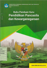 Buku Panduan Guru Pendidikan Pancasila dan Kewarganegaraan SMA/SMK/MA Kelas XII