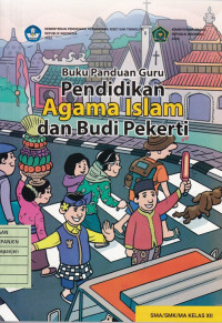 Buku Panduan Guru Pendidikan Agama Islam dan Budi Pekerti SMA/SMK/MA Kelas XII